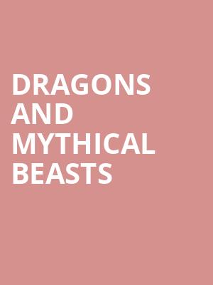 Dragons And Mythical Beasts at Open Air Theatre